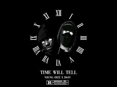 Young Dizz X Dsav Time Will Tell Album