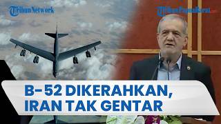 TEHERAN TAK GENTAR walau Pesawat Pengebom B-52 AS Dikerahkan Terbang di Langit Iran