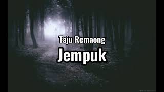 Download lagu Jempuk Taju Remaong... mp3