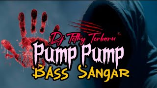 Download lagu BASS SANGAR 😱😱 PUMP PUMP 🏝️ Dj tethy terbaru mp3