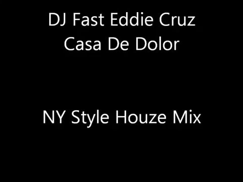DJ Fast Eddie Cruz presents Casa De Dolor Productions - NY Style Houze Mix '91