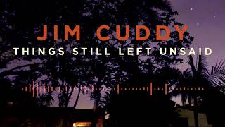 Jim Cuddy - Things Still Left Unsaid