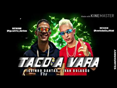IGUINHO DANTAS E IVAN BOLADÃO - TACO A VARA
