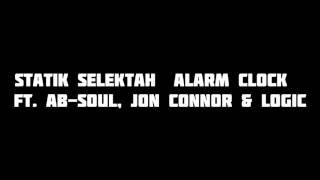 Statik Selektah 'Alarm Clock' ft  Ab Soul, Jon Connor & Logic