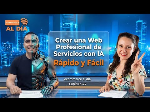 Ecommerce al Día Ep. 43: Crea tu Web de Servicios con Inteligencia Artificial Rápido y Fácil