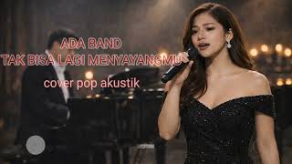 Download lagu TAK BISA LAGI MENYAYANGMU - ADA BAND COVER BALLAD ACOUSIC  BY @BlackAi-v3c2i #Lagugalau  mp3