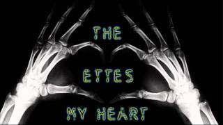 The Ettes - My Heart