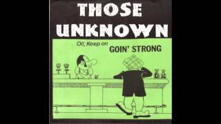 Those Unknown - Goin' Strong