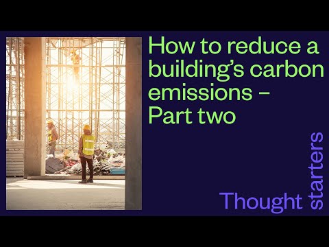 How to reduce a building's carbon emissions - Part two. Thought starters with Catriona Brady