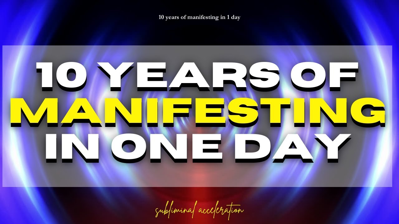 EXTREMELY FAST RESULTS!] TEN YEARS OF MANIFESTING IN ONE DAY: SUBLIMINAL ACCELERATION *INSTANT SHIFT