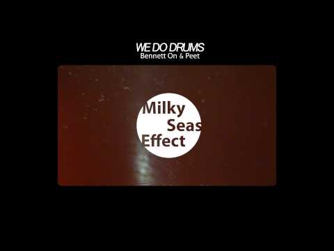 WE DO DRUMS (Bennett On & Peet) - Milky Seas Effect