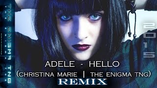 Adele - Hello (Christina Marie | The Enigma TNG Remix)