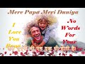 Mere Papa Mere Papa Meri Jaan No Words For Your Sacrifice I Love You Papa Tere Naam Zindagi