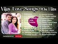 Vijay Love Songs Ilaya Thalapathy Vijay Melody Songs Vijay Super Hits Songs Vijay 90s Hits