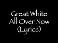 Great White - All Over Now (Lyrics)