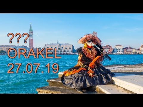 ??? ORAKEL: 27.07.2019