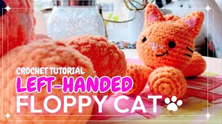 How to Crochet Floppy Cat Left Handed | Beginner Friendly Crochet Tutorial