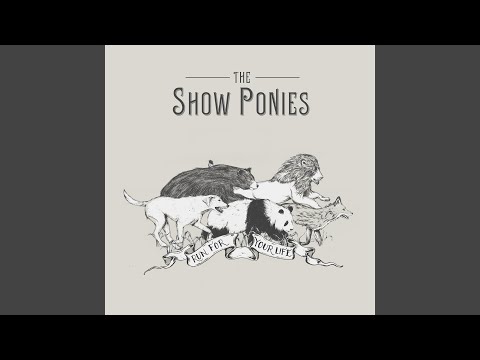Get Me While Im Young - The Show Ponies