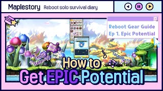[Maplestory] How to Get Epic Potential / Reboot Gear Progression Ep.1