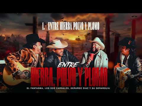 El Fantasma, Los Dos Carnales, Gerardo Diaz - Entre Hierba, Polvo y Plomo (Visualizer)