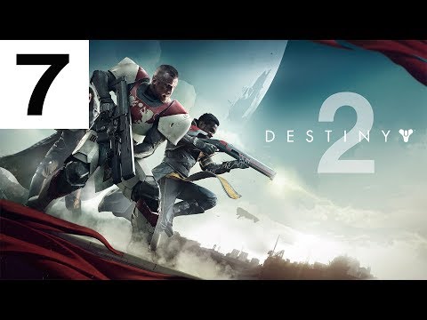 Destiny 2 Gameplay Walkthrough PART 7 [1080p HD PS4] - No Commentary