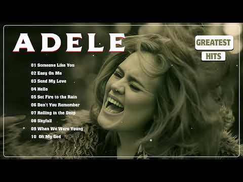 Adele Greatest Hits Full Album 2024 - Adele Best Songs Playlist 2024