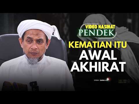 SYEIKH ZAINUL ASRI - KEMATIAN IALAH PERMULAAN HARI AKHIRAT