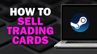 How To Sell Trading Cards in Steam (Easiest Way)​​​​