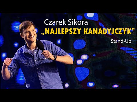Czarek Sikora - ''Najlepszy Kanadyjczyk" I Stand-Up I 2022 (całe nagranie)