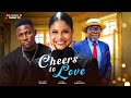 CHEERS TO LOVE 2025 LATEST ROMANTIC MOVIE SHINE ROSEMAN BENJAMIN EFFIONG CHRIS AKWARANDU