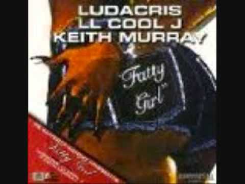 Keith Murray ft Ludacris, LL Cool J - Fatty Girl
