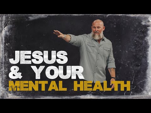 Jesus and Your Mental Health - It Doesn't Make Sense Wk. 1