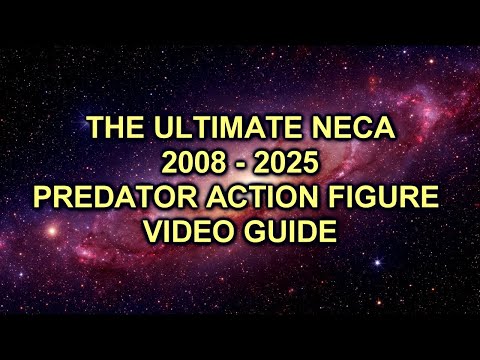 THE ULTIMATE NECA 2008 - 2025 PREDATOR ACTION FIGURE VIDEO GUIDE