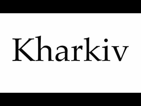 How to Pronounce Kharkiv