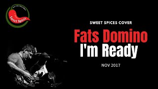 Fats Domino I'm Ready Cover - Sweet Spices