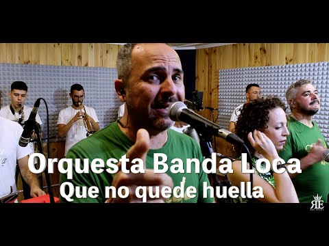 Orquesta Banda Loca - Que no quede huella