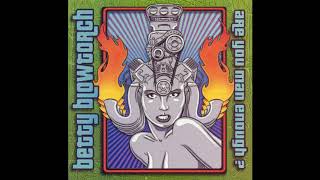 03   Betty Blowtorch   No Integrity