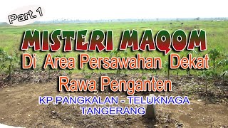 Download lagu MISTERI MAQOM DI AREA PERSAWAHAN RAWA PENGANTEN, KP. PANGKALAN - TELUKNAGA - TANGERANG ( PART 1 ) mp3 Download lagu MISTERI MAQOM DI AREA PERSAWAHAN RAWA PENGANTEN, KP. PANGKALAN - TELUKNAGA - TANGERANG ( PART 1 ) mp3