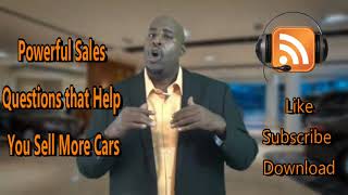 Powerful Sales Questions to Ask and Sell More Cars