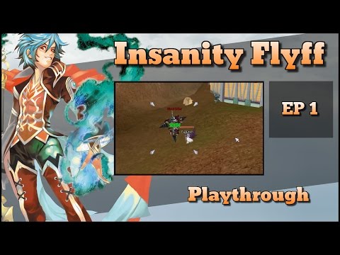 Arcanist Playthrough - Insanity Flyff (Part 1)