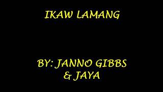 Ikaw Lamang |Lyrics | - Janno Gibbs &amp; Jaya