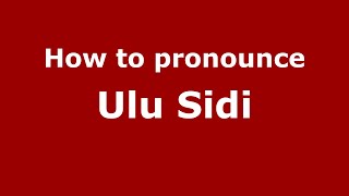 How to pronounce Ulu Sidi