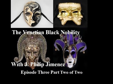 The Venetian Black Nobility series with J. Philip Jimenez, Episode 3 Part 2 of 2