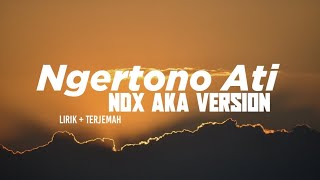 Download lagu Lagunya Cewe Friendly!! Ngertono Ati [Ndx Aka Version] Lirik   Terjemah mp3