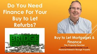 Do You Need Finance For Your Buy to Let Refurb? The Return of Bridge to Let.