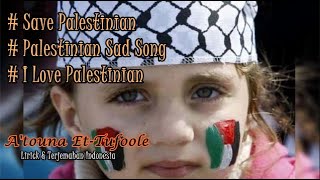 Download lagu A'touna At Tufoole-Lirik-Terjemahan-Lagu sedih Palestina-berikan kami masa kecil-فلسطين mp3