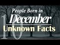 Top 10 Unknown Facts about People Born in December | Do You Know?