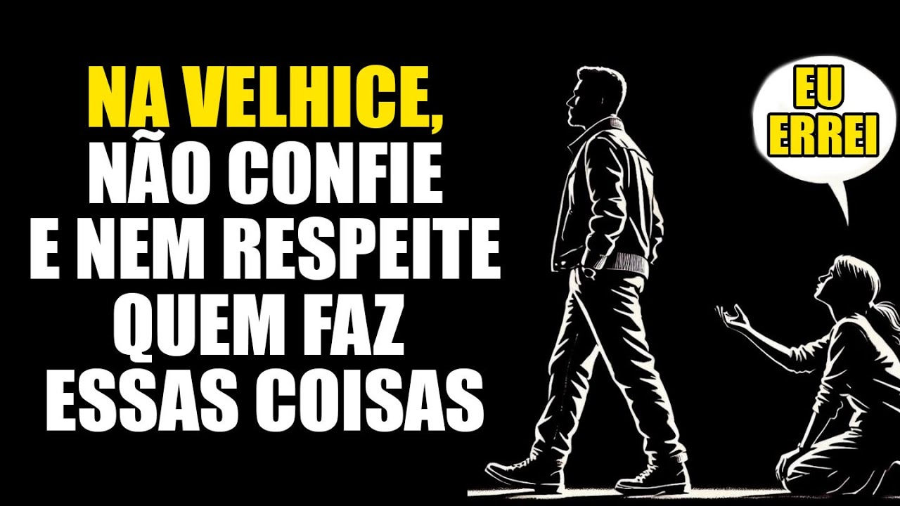 NÃO CONFIE e NEM RESPEITE QUEM FAZ essas 8 COISAS com você na VELHICE