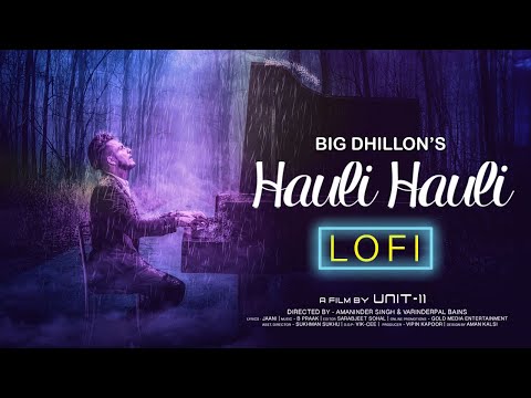Hauli Hauli | LoFi Mix | BIG Dhillon | Jaani | B Praak | Latest Punjabi Song | Punjabi Sad Song