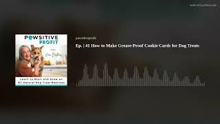 Ep. | 41 How to Make Grease-Proof Cookie Cards for Dog Treats